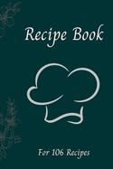 Blank Recipe Book: Write down all your recipes - For 106 recipes - Small format 6 x 9 inches - 151 pages - Numbered Pages and Blank Content