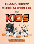 Blank Sheet Music Notebook for Kids: Notation Paper For Composing For Kids with Wide Staves