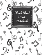 Blank Sheet Music Notebook: Standard Manuscript Music Notation Paper ( Blank Staff Paper With 12 Staves Per Page, For Musician, Composition, Songwriting )