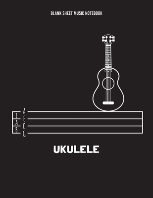 Blank Sheet Music Notebook: Ukulele Blank Sheet Music, Simple Ukulele Black Cover, TAB with 4 String, 8.5" x 11" with 110 Pages - Tan Self-Publishing