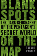 Blank Spots on the Map: The Dark Geography of the Pentagon's Secret World