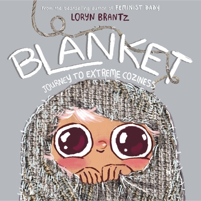 Blanket: Journey to Extreme Coziness - Brantz, Loryn