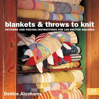 Blankets and Throws To Knit: Patterns and Piecing Instructions for 100 Knitted Squares - Abrahams, Debbie