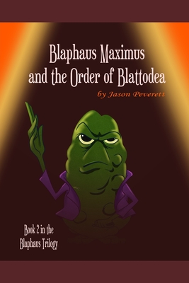 Blaphaus Maximus and the Order of Blattodea: Book 2 in the Blaphaus trilogy - Langlois, Victor, and Peverett, Jason Lee James