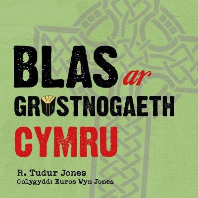 Blas ar Gristnogaeth Cymru - Jones, R. Tudur, and Jones, Euros Wyn (Editor)