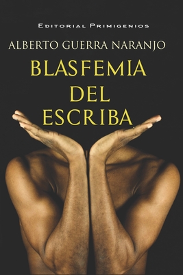 Blasfemia del escriba - Guerra Hernndez, Diego A (Photographer), and Wentrup, Joe (Photographer), and Casanova Ealo, Eduardo Ren? (Editor)