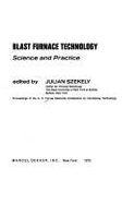 Blast Furnace Technology, Science and Practice: Proceedings - Szekely, Julian