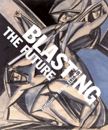 Blasting the Future: Vorticism in Britain 1910-1920