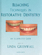 Bleaching Techniques in Restorative Dentistry - Greenwall, Linda