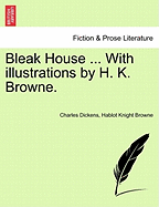 Bleak House ... with Illustrations by H. K. Browne.