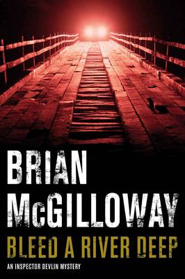 Bleed a River Deep - McGilloway, Brian