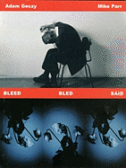 Bleed Bled Said: Adam Geczy and Mike Parr
