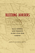 Bleeding Borders: Race, Gender, and Violence in Pre-Civil War Kansas