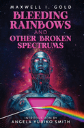 Bleeding Rainbows and Other Broken Spectrums