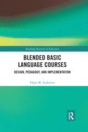 Blended Basic Language Courses: Design, Pedagogy, and Implementation