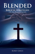 Blended: Biblical Strategies for the Blended Family