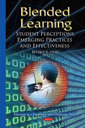 Blended Learning: Student Perceptions, Emerging Practices & Effectiveness