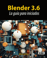 Blender 3.6: La gu?a para iniciados