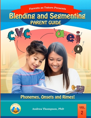 Blending and Segmenting Parent Guide: Phonemes, Onset and Rimes - Thompson, Andrea, PhD