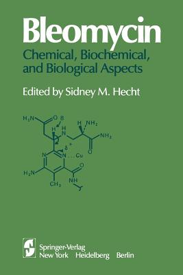 Bleomycin: Chemical, Biochemical, and Biological Aspects: Proceedings of a Joint U.S.-Japan Symposium Held at the East-West Center, Honolulu, July 18-22, 1978 - Hecht, Sidney M (Editor)