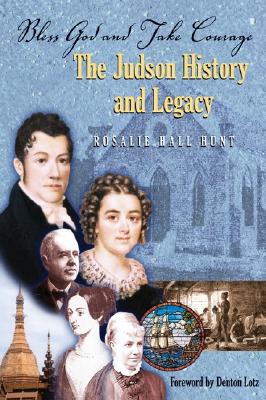 Bless God and Take Courage: The Judson History and Legacy - Hunt, Rosalie Hall