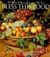 Bless This Food: Four Seasons of Menus, Recipes, and Table Graces