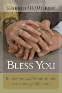 Bless You: Receiving and Sharing the Blessings of the Lord
