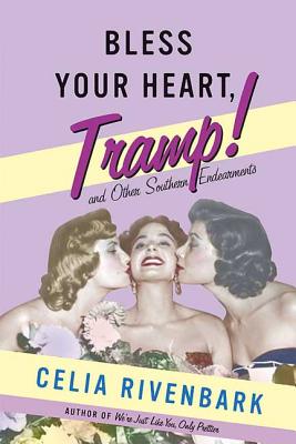 Bless Your Heart, Tramp: And Other Southern Endearments - Rivenbark, Celia