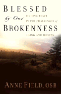 Blessed by Our Brokenness: Finding Peace in the Challenges of Aging and Illness - Field, Anne