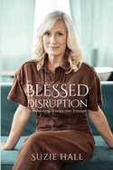 Blessed Disruption: Transforming Trauma into Triumph
