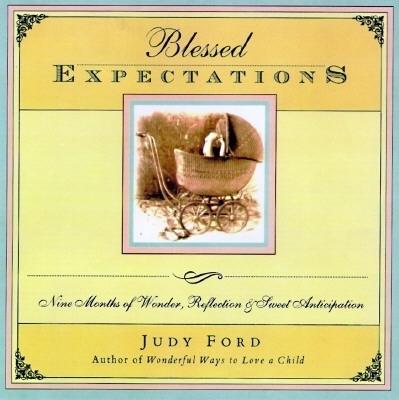 Blessed Expectations: Nine Months of Wonder, Reflection, and Sweet Anticipation - Ford, Judy