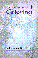 Blessed Grieving: Reflections on Life's Losses - Guntzelman, Joan