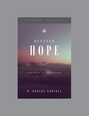 Blessed Hope, Teaching Series Study Guide - Ligonier Ministries