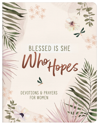 Blessed Is She Who Hopes: Devotions & Prayers for Women - Simons, Rae