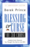 Blessing or Curse: You Can Choose: Freedom from Pressures You Thought You Had to Live with - Prince, Derek, and Prince, Ruth (Foreword by)