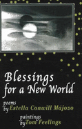 Blessings for a New World - Majozo, Estella Conwill, and Feelings, Tom (Illustrator)