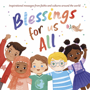 Blessings for Us All: Inspirational Messages from Faiths and Cultures Around the World