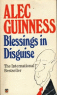 Blessings in Disguise - Guinness, Alec, and Sinclair-Stevenson, Christopher (Volume editor)