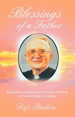 Blessings of a Father: Education contributions of Father Slattery at Saint Finbarr's College - Badiru, Deji