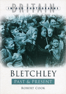 Bletchley Past and Present: Britain in Old Photographs