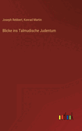 Blicke ins Talmudische Judentum