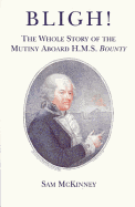Bligh!: The Whole Story of the Munity Aboard H.M.S. "Bounty"