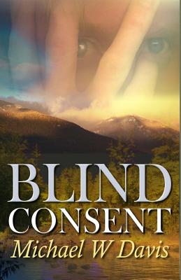 Blind Consent - Davis, Michael W