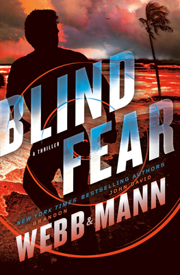 Blind Fear: A Thriller - Webb, Brandon, and Mann, John David