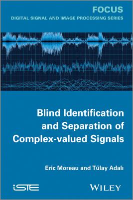 Blind Identification and Separation of Complex-Valued Signals - Moreau, Eric, and Adali, Tlay