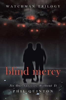 Blind Mercy: No One Survives Without It - Quinton, Phil