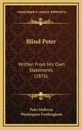 Blind Peter: Written from His Own Statements (1876)