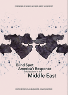 Blind Spot: America's Response to Radicalism in the Middle East