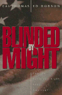 Blinded by Might: Can the Religious Right Save America? - Thomas, Cal (Preface by), and Dobson, Ed (Preface by)