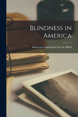 Blindness in America - American Foundation for the Blind (Creator)